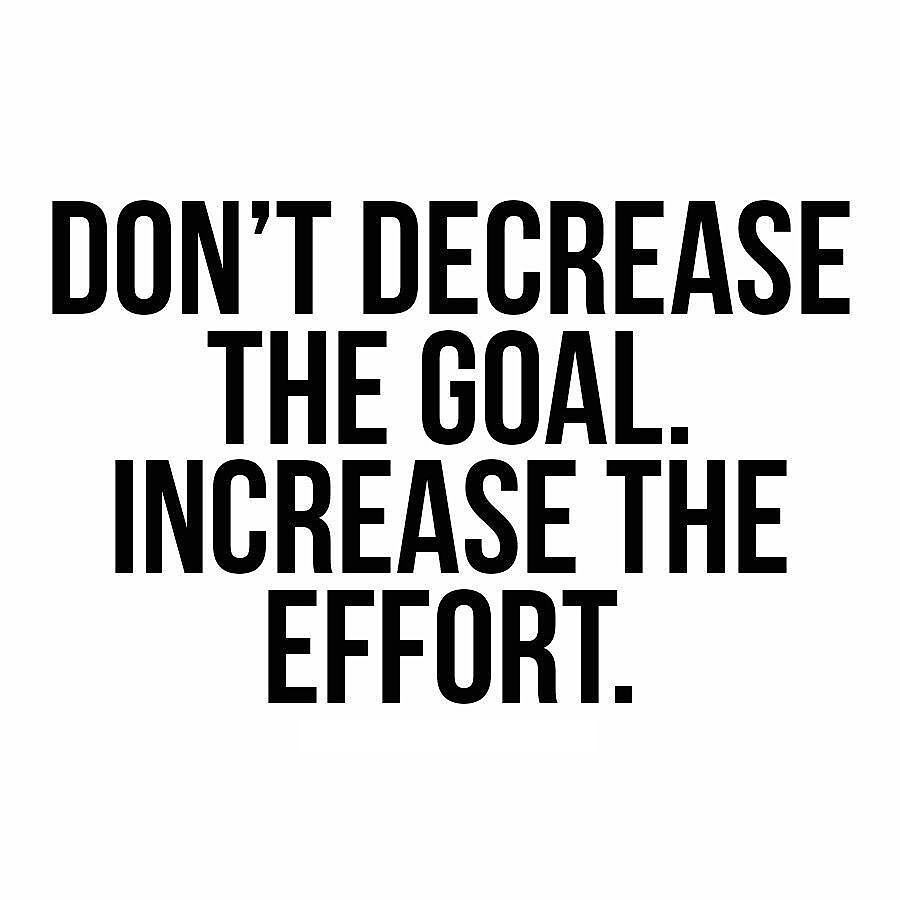 Don´t decrease the goal...